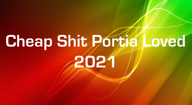 Cheap Shit Portia Loved&nbsp;2021